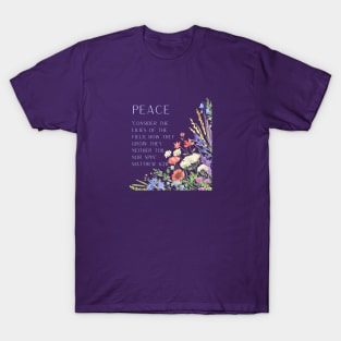 Matthew 6:28 - Peace: Consider the Lilies of the Field T-Shirt